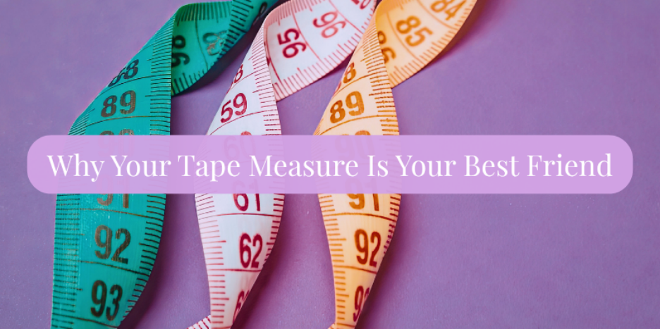 Why Your Tape Measure Is Your Best Friend
